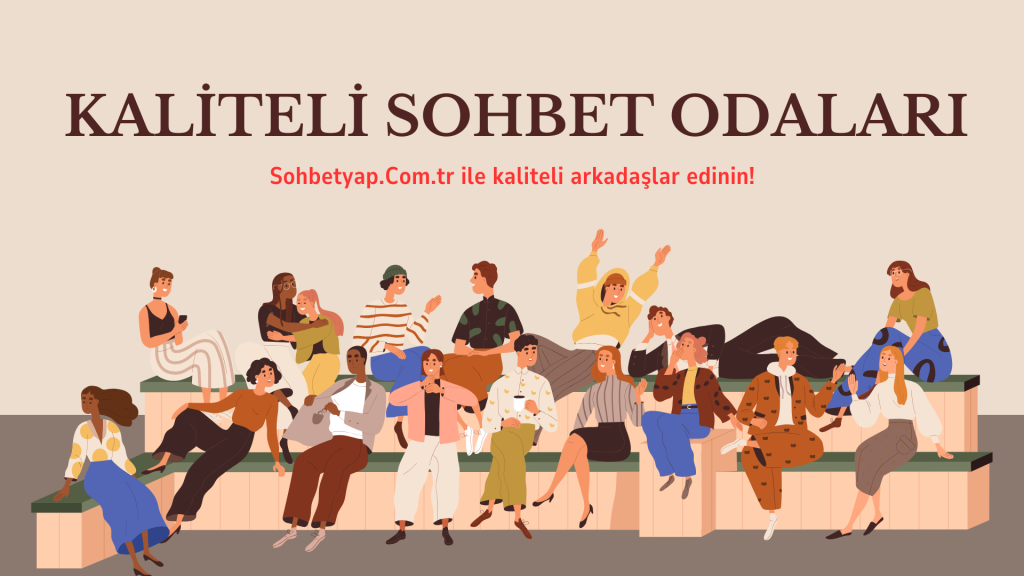 Kaliteli sohbet odaları, Bedava ücretsiz ve parasız chat sitesi.